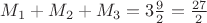 $M_1 + M_2 + M_3 = 3\frac{9}{2} = \frac{27}{2}$