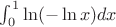 $\int_0^1 \ln(- \ln x) dx$