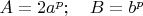 $A=2a^p; \quad B=b^p$