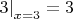 $\left.3\right|_{x=3}=3$