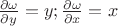 $\[\frac{{\partial \omega }}{{\partial y}} = y;\frac{{\partial \omega }}{{\partial x}} = x\]$