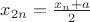 $x_{2n} = \frac{x_{n} +  a}{2}$