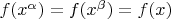 $f(x^\alpha)=f(x^\beta)=f(x)$