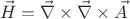 $$ \vec{H} = \vec{\nabla} \times \vec{\nabla} \times \vec{A} $$