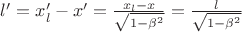 $l'=x'_l - x'=\frac{x_l - x}{\sqrt{1-\beta^2}}=\frac{l}{\sqrt{1-\beta^2}}$