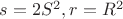 $s=2S^2, r=R^2$