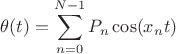 $$\theta(t)=\sum\limits_{n=0}^{N-1}P_n\cos(x_nt)$$