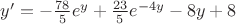$y'=-\frac{78}{5}e^y+\frac{23}{5}e^{-4y}-8y+8$