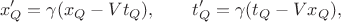 $$x'_Q=\gamma(x_Q-Vt_Q),\qquad t'_Q=\gamma(t_Q-Vx_Q),$$