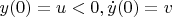 $y(0)=u<0, \dot{y}(0)=v$