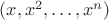 $(x,x^2,\ldots,x^n)$