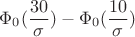 $$\Phi_0(\frac{30}{\sigma}) - \Phi_0(\frac{10}{\sigma})$$