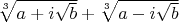 $\sqrt[3]{a+i\sqrt{b}}+\sqrt[3]{a-i\sqrt{b}}$