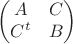 $$\begin{pmatrix} A & C \\ C^t & B \end{pmatrix}$$
