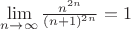$\lim\limits_{n\to\infty}^{}\frac{n^{2n}}{(n+1)^{2n}} = 1$