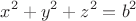 $$ x^2 + y^2 + z^2 = b^2 $$