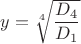 $ y=\sqrt[4]{\dfrac{D_4}{D_1}}$