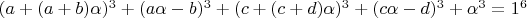 $(a+(a+b)\alpha)^3+(a\alpha-b)^3+(c+(c+d)\alpha)^3+(c\alpha-d)^3+\alpha^3=1^6$