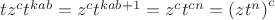 $tz^ct^{kab}=z^ct^{kab+1}=z^ct^{cn}=\left(zt^n \right)^c$