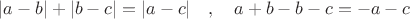 $|a - b| + |b-c| = |a - c| \quad , \quad a + b - b - c = - a - c $
