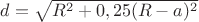 $d=\sqrt{R^2+0,25(R-a)^2}$