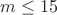 $m\leq15$ $m\leq15$