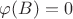 $\varphi(B) = 0$