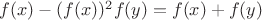 $f(x)-(f(x))^2 f(y) = f(x)+f(y)$