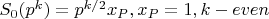 $S_0(p^k)=p^{k/2}x_P, x_P=1, k-even$