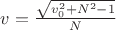 $v=\frac{\sqrt{v_0^2+N^2-1}}{N}$