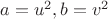 $a=u^2, b=v^2$