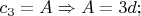 $c_3=A\Rightarrow A=3d;$