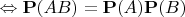 $\Leftrightarrow\mathbf P(AB)=\mathbf P(A)\mathbf P(B)$