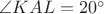 $\angle KAL=20^\circ$