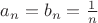 $a_n=b_n=\frac {1}{n}$