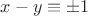 $x-y\equiv \pm 1$
