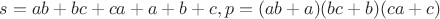 $s=ab+bc+ca+a+b+c, p=(ab+a)(bc+b)(ca+c)$