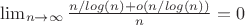 $\lim_{n \to \infty} {\frac {n/log(n)+o(n/log(n))} {n}}=0$