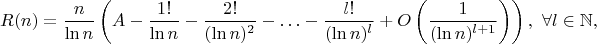 $$R(n)=\frac{n}{\ln n}\left(A-\frac{1!}{\ln n}-\frac{2!}{(\ln n)^2}-\ldots-\frac{l!}{(\ln n)^l}+O\left(\frac1{(\ln n)^{l+1}}\right)\right),\ \forall l\in\mathbb{N},$$