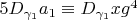 $5 D_{\gamma_1} a_1 \equiv D_{\gamma_1} x g^4$