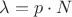 $\lambda = p \cdot N$