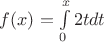 $f(x)=\int\limits^x_0 2tdt$