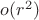 $o(r^2)$