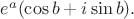 $e^a (\cos b+i\sin b).$
