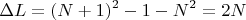 $$\Delta L = (N+1)^2-1-N^2 = 2N$$