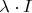 $\lambda\cdot I$