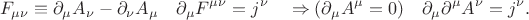 $$F_{\mu\nu}\equiv\partial_\mu A_\nu-\partial_\nu A_\mu\quad\partial_\mu F^{\mu\nu}=j^\nu\quad\Rightarrow(\partial_\mu A^\mu=0)\quad\partial_\mu\partial^\mu A^\nu=j^\nu.$$