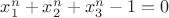 $
x_1^n+x_2^n+x_3^n-1=0
$