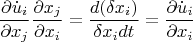 \[
\frac{{\partial \dot u_i }}
{{\partial x_j }}\frac{{\partial x_j }}
{{\partial x_i }} = \frac{{d(\delta x_i )}}
{{\delta x_i dt}} = \frac{{\partial \dot u_i }}
{{\partial x_i }}
\]