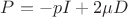 $P = -pI + 2\mu D$